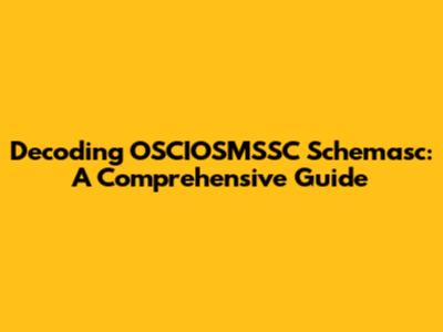 Decoding OSCIOSMSSC Schemasc: A Comprehensive Guide