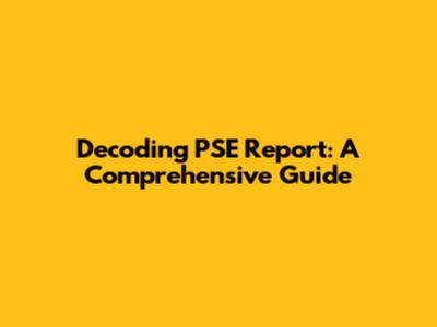 Decoding PSE Report: A Comprehensive Guide