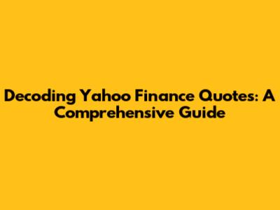 Decoding Yahoo Finance Quotes: A Comprehensive Guide