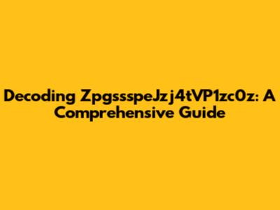 Decoding ZpgssspeJzj4tVP1zc0z: A Comprehensive Guide