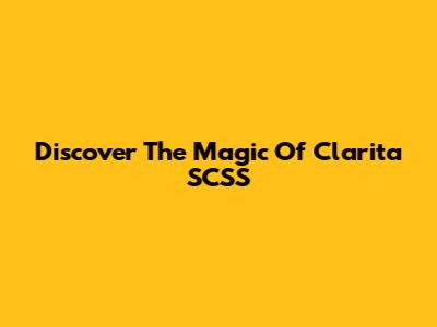 Discover The Magic Of Clarita SCSS