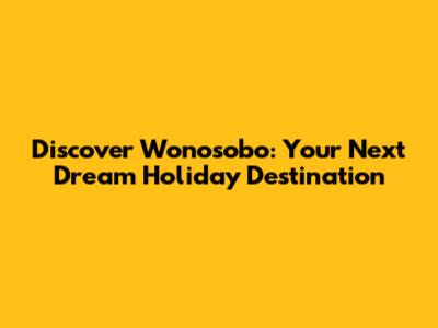 Discover Wonosobo: Your Next Dream Holiday Destination