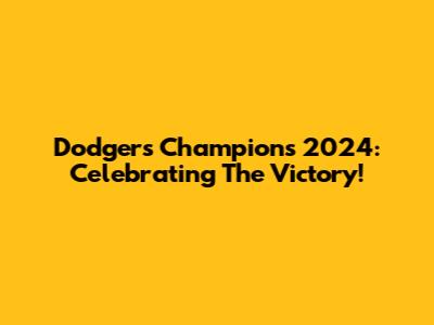 Dodgers Champions 2024: Celebrating The Victory!