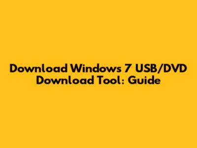 Download Windows 7 USB/DVD Download Tool: Guide