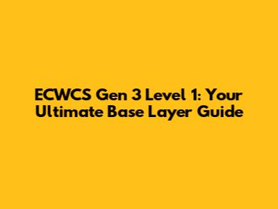 ECWCS Gen 3 Level 1: Your Ultimate Base Layer Guide