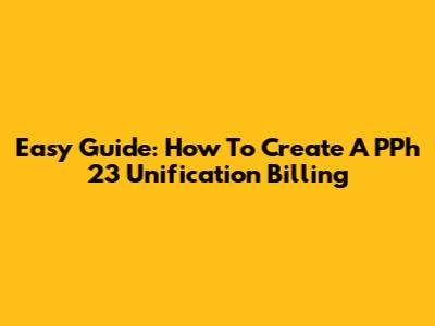 Easy Guide: How To Create A PPh 23 Unification Billing