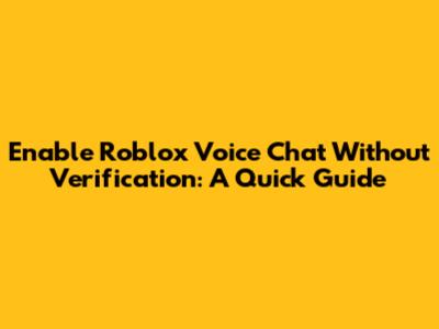 Enable Roblox Voice Chat Without Verification: A Quick Guide
