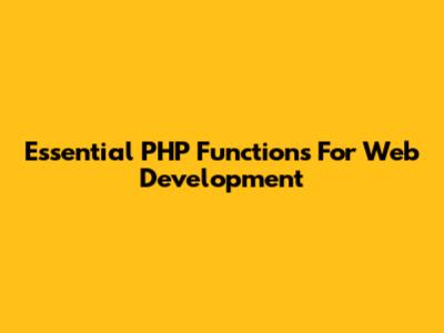 Essential PHP Functions For Web Development