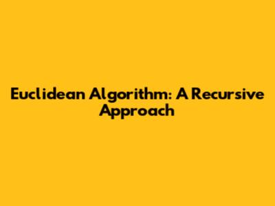 Euclidean Algorithm: A Recursive Approach