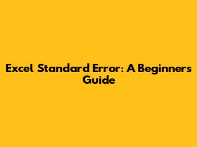Excel Standard Error: A Beginner's Guide
