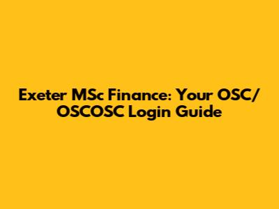 Exeter MSc Finance: Your OSC/OSCOSC Login Guide