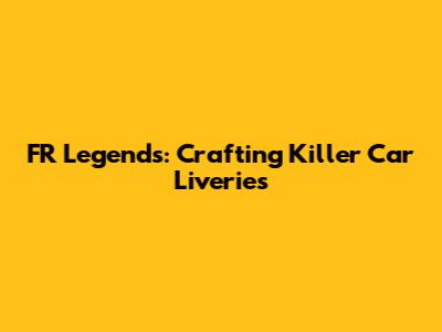 FR Legends: Crafting Killer Car Liveries