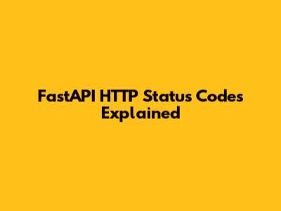 FastAPI HTTP Status Codes Explained