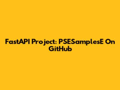 FastAPI Project: PSESamplesE On GitHub