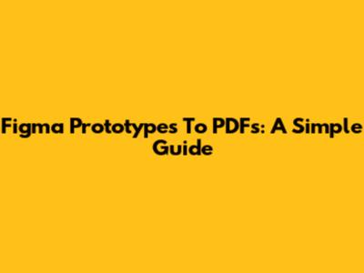 Figma Prototypes To PDFs: A Simple Guide