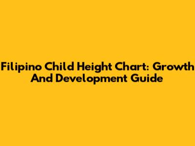 Filipino Child Height Chart: Growth And Development Guide