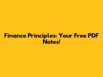 Finance Principles: Your Free PDF Notes!