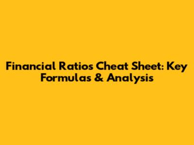 Financial Ratios Cheat Sheet: Key Formulas & Analysis