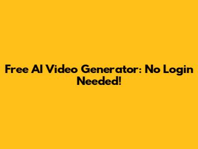 Free AI Video Generator: No Login Needed!