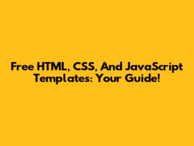 Free HTML, CSS, And JavaScript Templates: Your Guide!