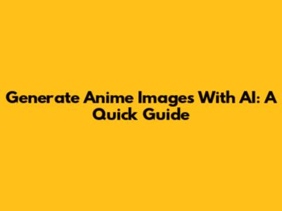 Generate Anime Images With AI: A Quick Guide