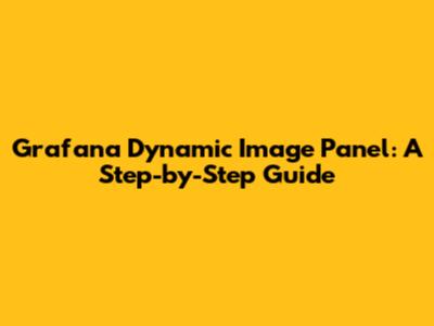 Grafana Dynamic Image Panel: A Step-by-Step Guide