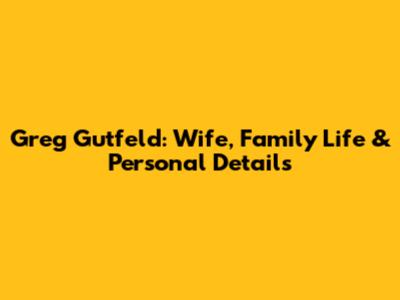 Greg Gutfeld: Wife, Family Life & Personal Details