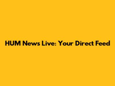 HUM News Live: Your Direct Feed