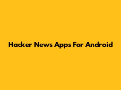 Hacker News Apps For Android
