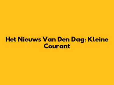 Het Nieuws Van Den Dag: Kleine Courant
