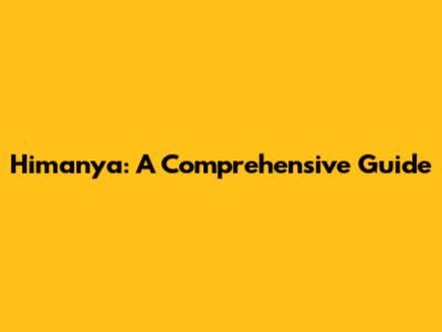 Himanya: A Comprehensive Guide