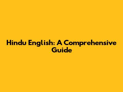 Hindu English: A Comprehensive Guide