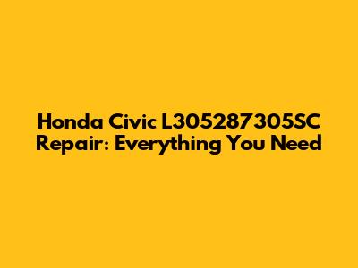 Honda Civic L305287305SC Repair: Everything You Need