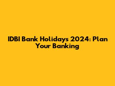 IDBI Bank Holidays 2024: Plan Your Banking