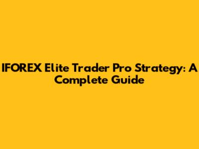 IFOREX Elite Trader Pro Strategy: A Complete Guide