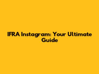 IFRA Instagram: Your Ultimate Guide