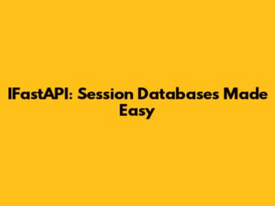 IFastAPI: Session Databases Made Easy