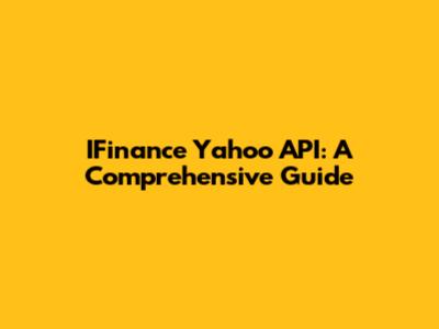 IFinance Yahoo API: A Comprehensive Guide