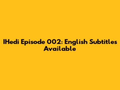 IHedi Episode 002: English Subtitles Available