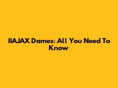 IIAJAX Dames: All You Need To Know