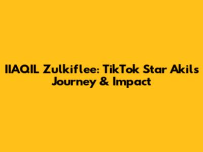 IIAQIL Zulkiflee: TikTok Star Akil's Journey & Impact