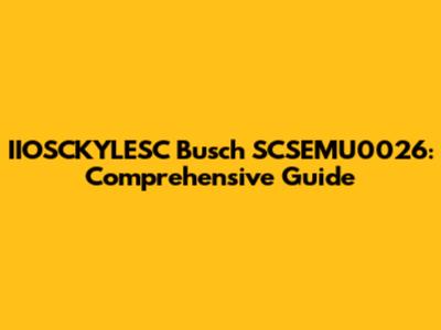 IIOSCKYLESC Busch SCSEMU0026: Comprehensive Guide