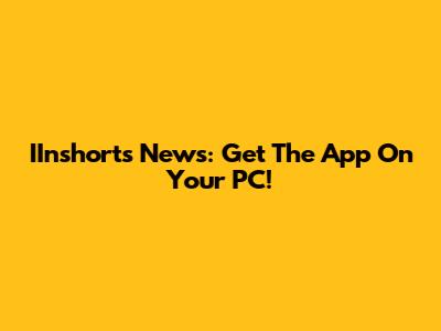 IInshorts News: Get The App On Your PC!