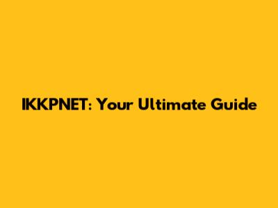 IKKPNET: Your Ultimate Guide