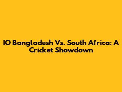 IO Bangladesh Vs. South Africa: A Cricket Showdown