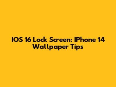 IOS 16 Lock Screen: IPhone 14 Wallpaper Tips
