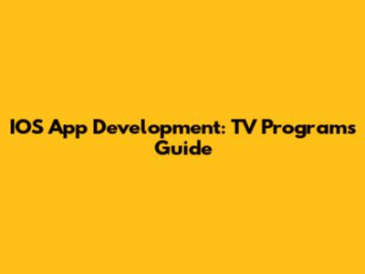 IOS App Development: TV Programs Guide