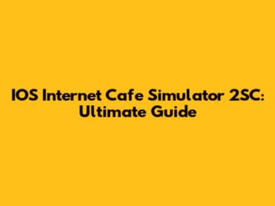 IOS Internet Cafe Simulator 2SC: Ultimate Guide