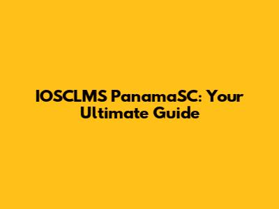 IOSCLMS PanamaSC: Your Ultimate Guide