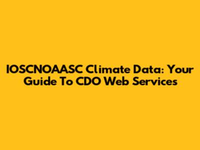 IOSCNOAASC Climate Data: Your Guide To CDO Web Services